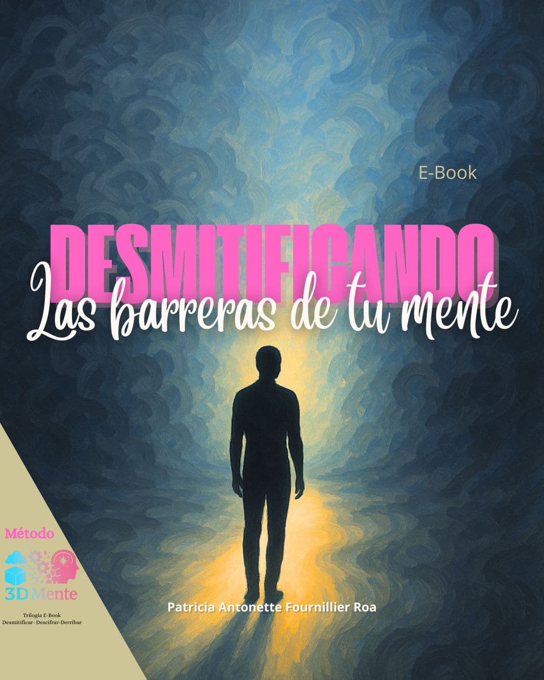 Desmitificando las Barreras de tu Mente. Una mirada clara, humana y científica al fascinante universo de tu mente.