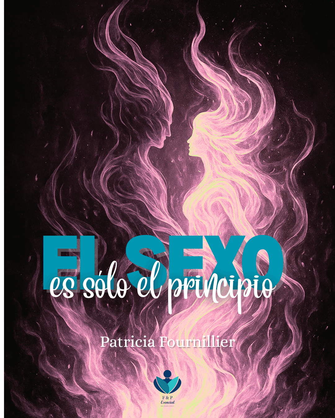 El Sexo es el Principio. Vive en la Danza de tu energía Masculina-Femenina.